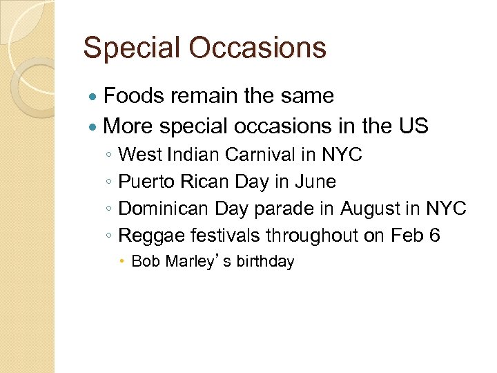 Special Occasions Foods remain the same More special occasions in the US ◦ West