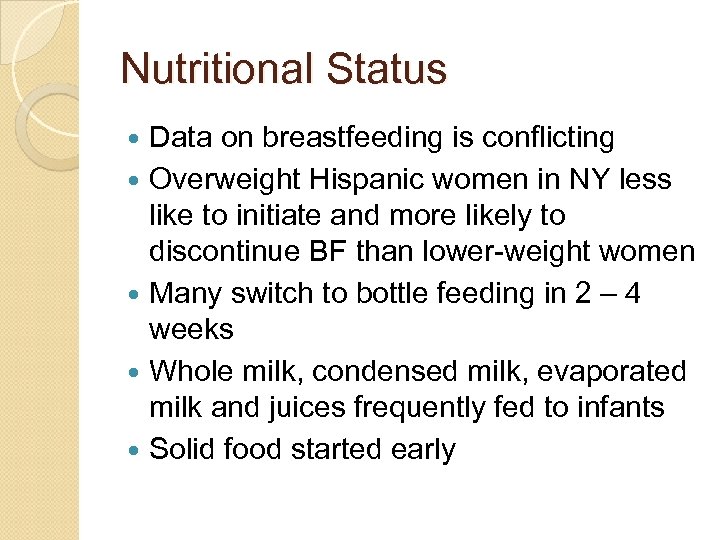 Nutritional Status Data on breastfeeding is conflicting Overweight Hispanic women in NY less like