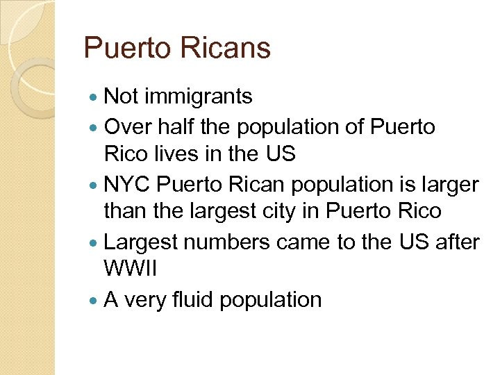 Puerto Ricans Not immigrants Over half the population of Puerto Rico lives in the