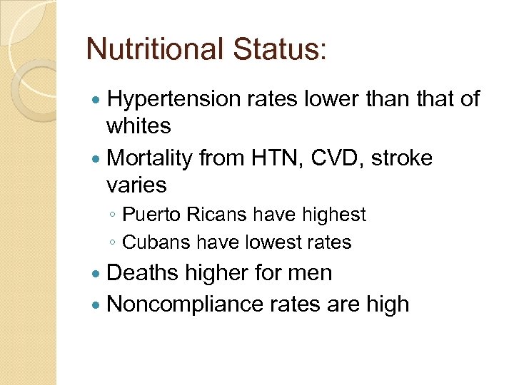 Nutritional Status: Hypertension rates lower than that of whites Mortality from HTN, CVD, stroke