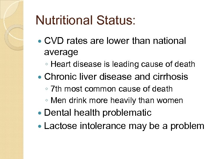 Nutritional Status: CVD rates are lower than national average ◦ Heart disease is leading