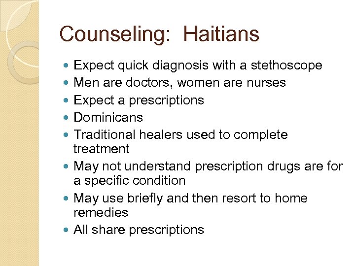 Counseling: Haitians Expect quick diagnosis with a stethoscope Men are doctors, women are nurses