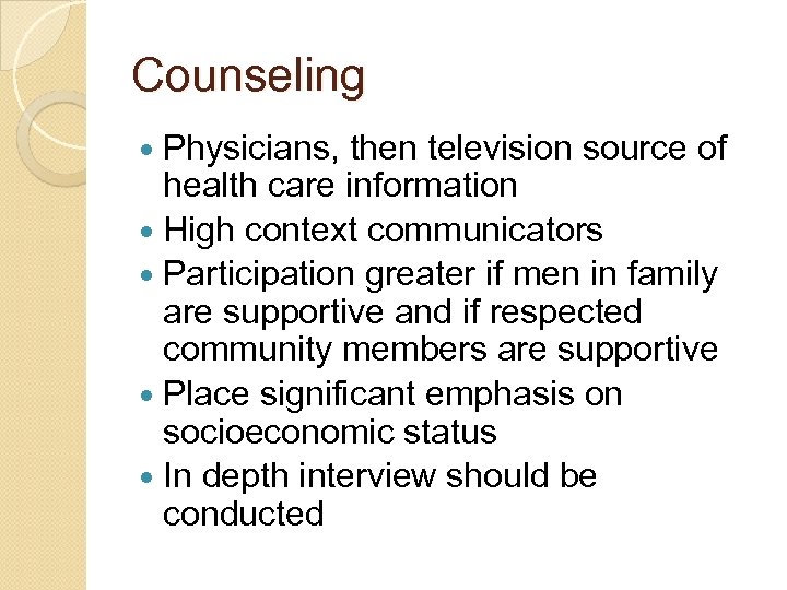 Counseling Physicians, then television source of health care information High context communicators Participation greater