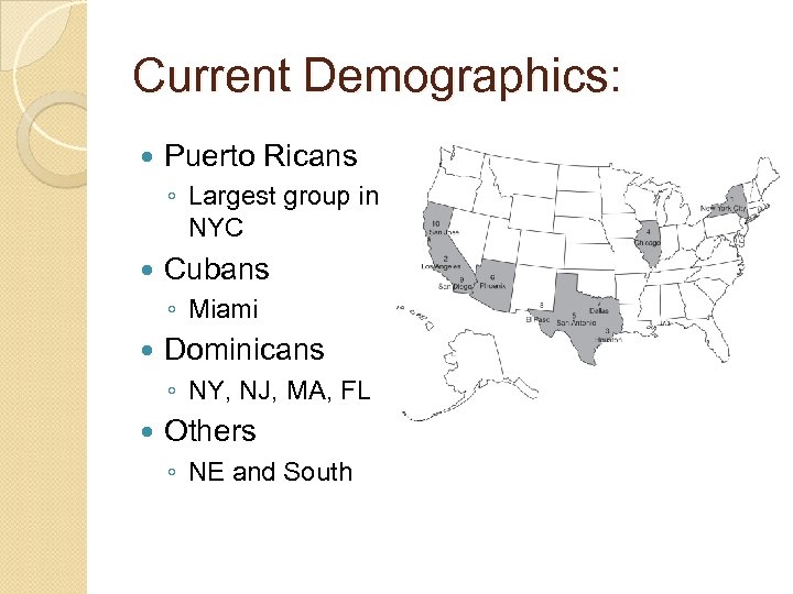 Current Demographics: Puerto Ricans ◦ Largest group in NYC Cubans ◦ Miami Dominicans ◦
