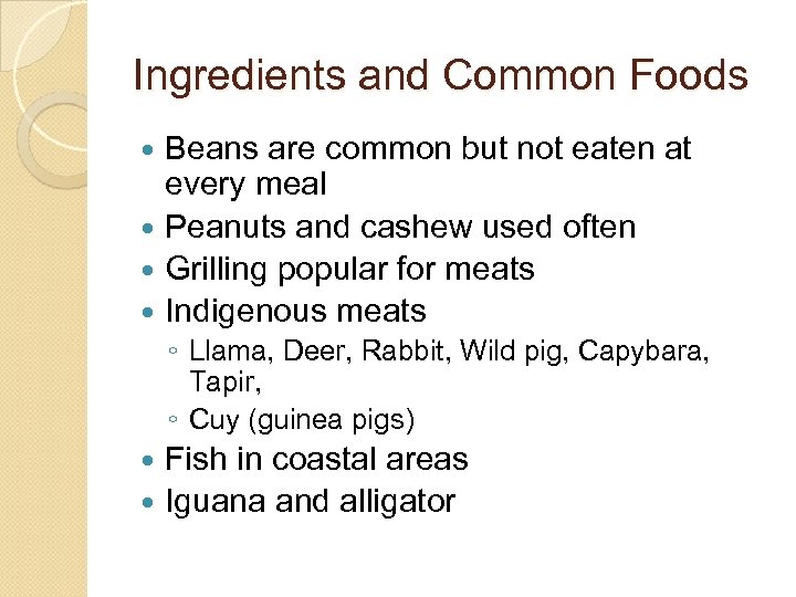 Ingredients and Common Foods Beans are common but not eaten at every meal Peanuts