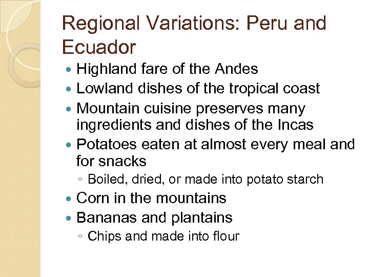 Regional Variations: Peru and Ecuador Highland fare of the Andes Lowland dishes of the