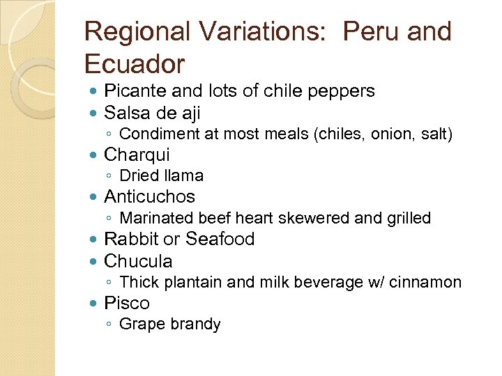 Regional Variations: Peru and Ecuador Picante and lots of chile peppers Salsa de aji