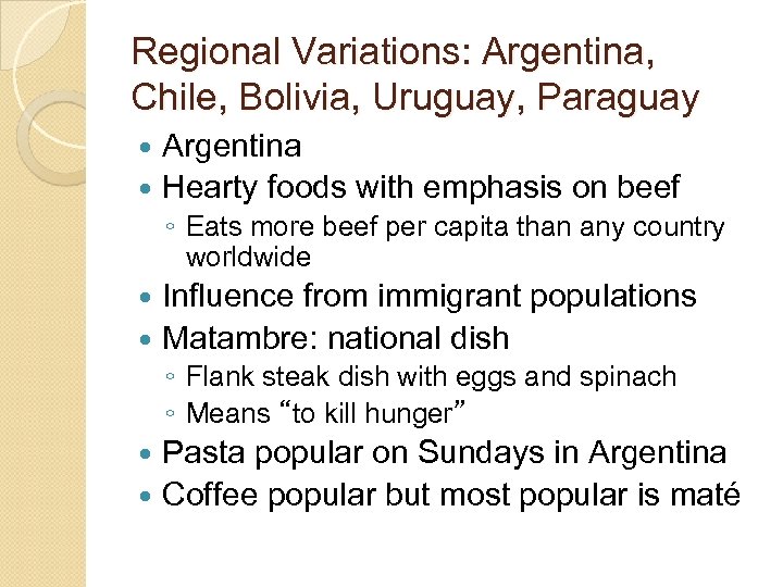 Regional Variations: Argentina, Chile, Bolivia, Uruguay, Paraguay Argentina Hearty foods with emphasis on beef