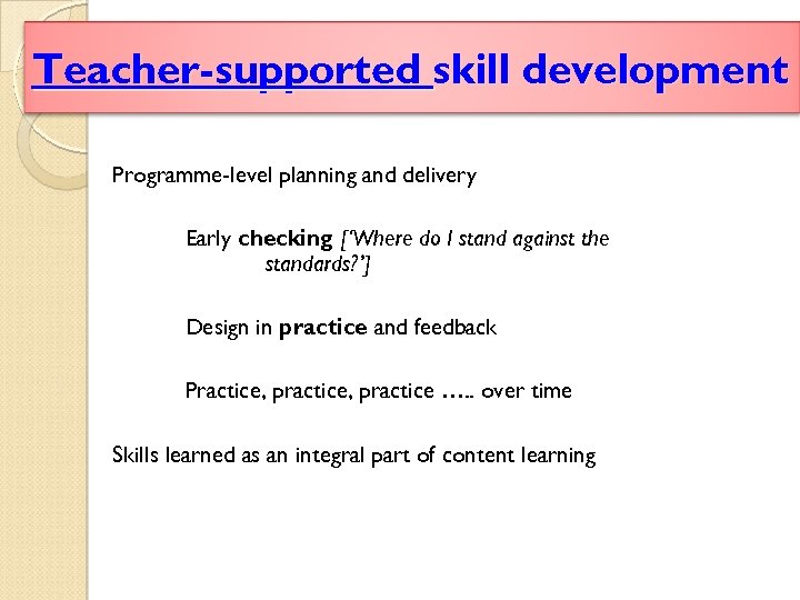 Teacher-supported skill development Programme-level planning and delivery Early checking [‘Where do I stand against