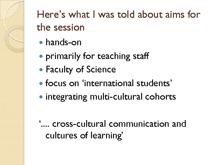 Here’s what I was told about aims for the session hands-on primarily for teaching