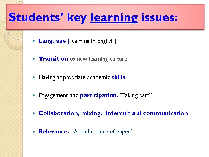 Students’ key learning issues: Language [learning in English] Transition to new learning culture Having