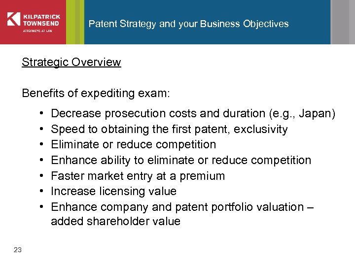 Patent Strategy and your Business Objectives Strategic Overview Benefits of expediting exam: • •