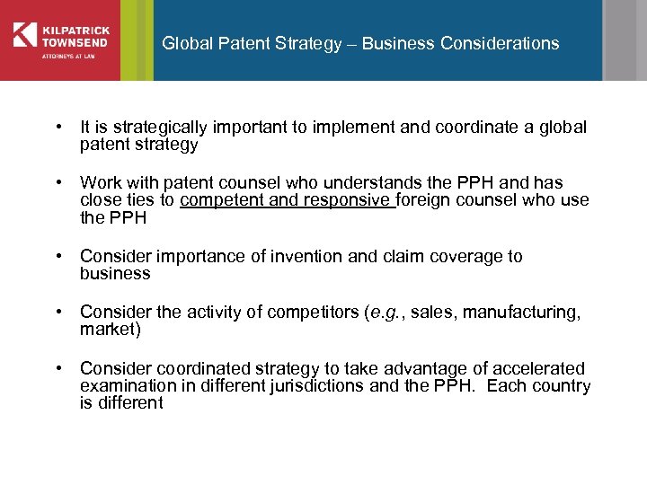 Global Patent Strategy – Business Considerations • It is strategically important to implement and