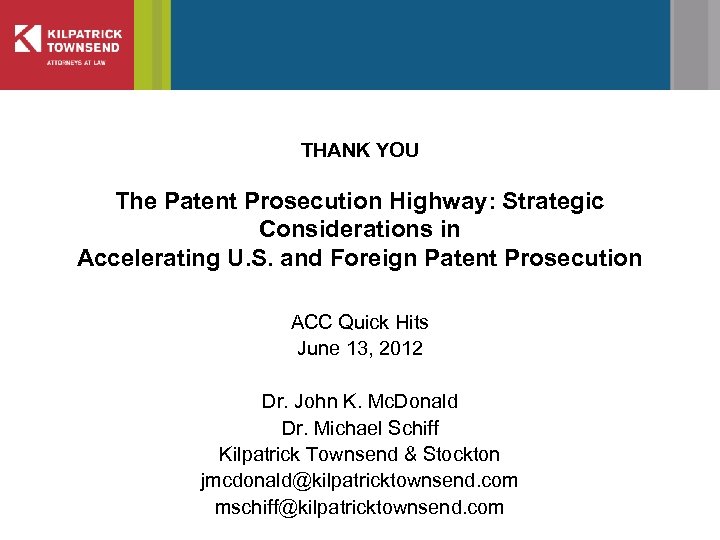 THANK YOU The Patent Prosecution Highway: Strategic Considerations in Accelerating U. S. and Foreign
