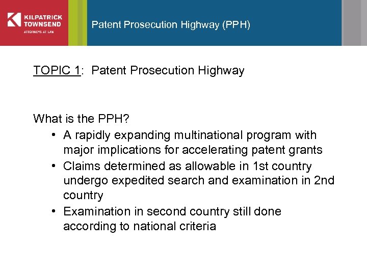 Patent Prosecution Highway (PPH) TOPIC 1: Patent Prosecution Highway What is the PPH? •