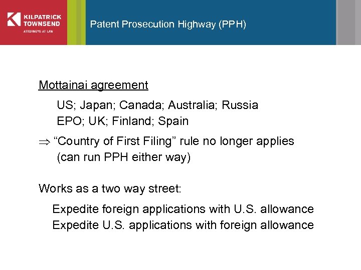 Patent Prosecution Highway (PPH) Mottainai agreement US; Japan; Canada; Australia; Russia EPO; UK; Finland;