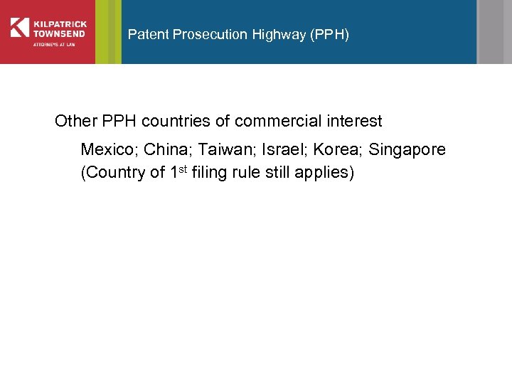 Patent Prosecution Highway (PPH) Other PPH countries of commercial interest Mexico; China; Taiwan; Israel;