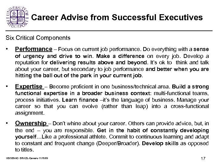 Career Advise from Successful Executives Six Critical Components • Performance – Focus on current