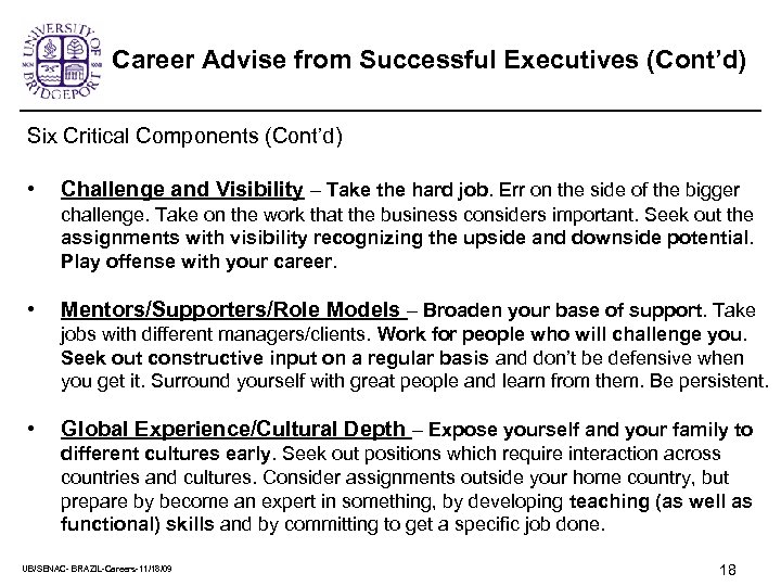 Career Advise from Successful Executives (Cont’d) Six Critical Components (Cont’d) • Challenge and Visibility