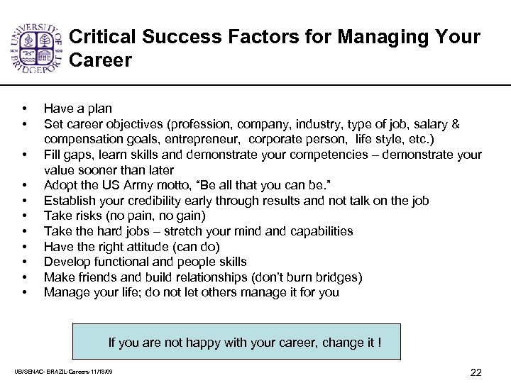 Critical Success Factors for Managing Your Career • • • Have a plan Set