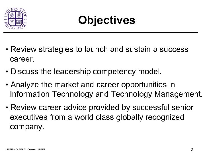 Objectives • Review strategies to launch and sustain a success career. • Discuss the