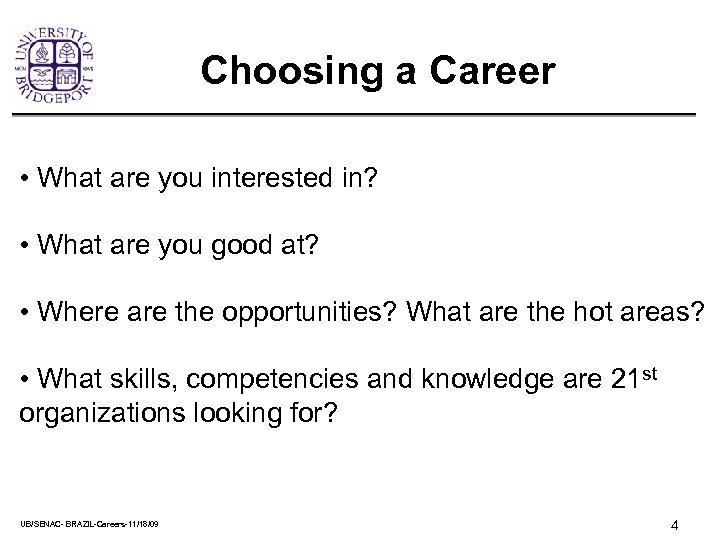 Choosing a Career • What are you interested in? • What are you good