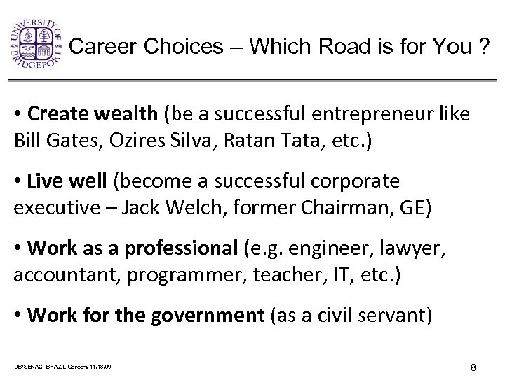 Career Choices – Which Road is for You ? • Create wealth (be a