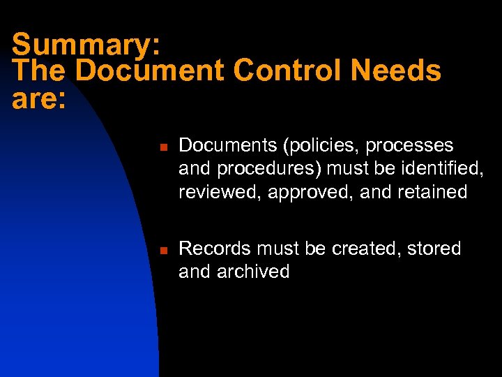 Summary: The Document Control Needs are: n n Documents (policies, processes and procedures) must