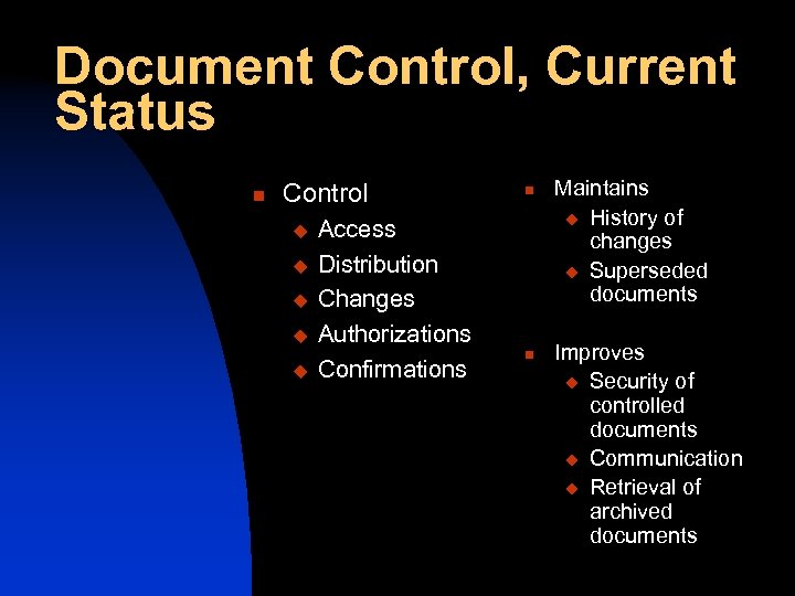 Document Control, Current Status n Control u u u Access Distribution Changes Authorizations Confirmations