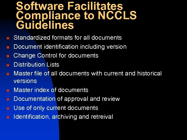 Software Facilitates Compliance to NCCLS Guidelines n n n n n Standardized formats for