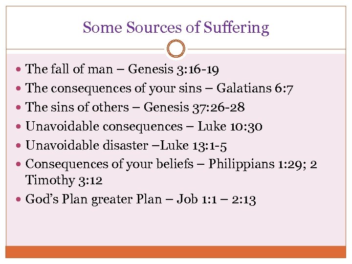 Some Sources of Suffering The fall of man – Genesis 3: 16 -19 The