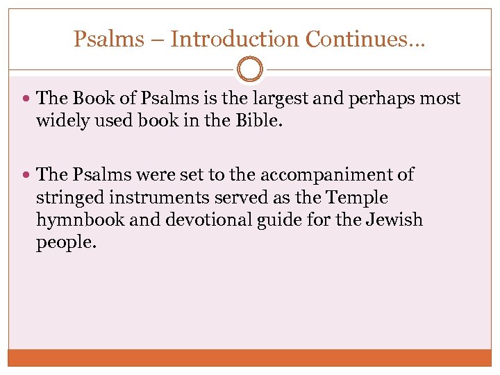 Psalms – Introduction Continues. . . The Book of Psalms is the largest and