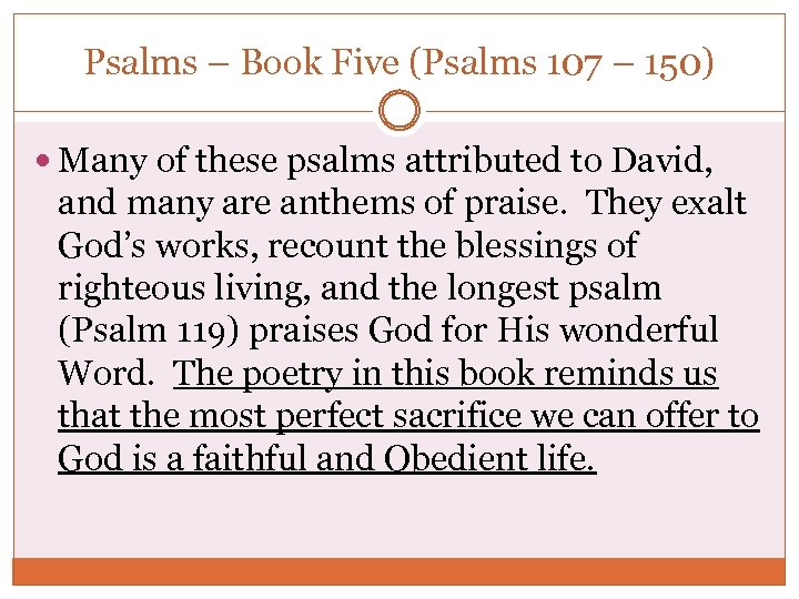Psalms – Book Five (Psalms 107 – 150) Many of these psalms attributed to