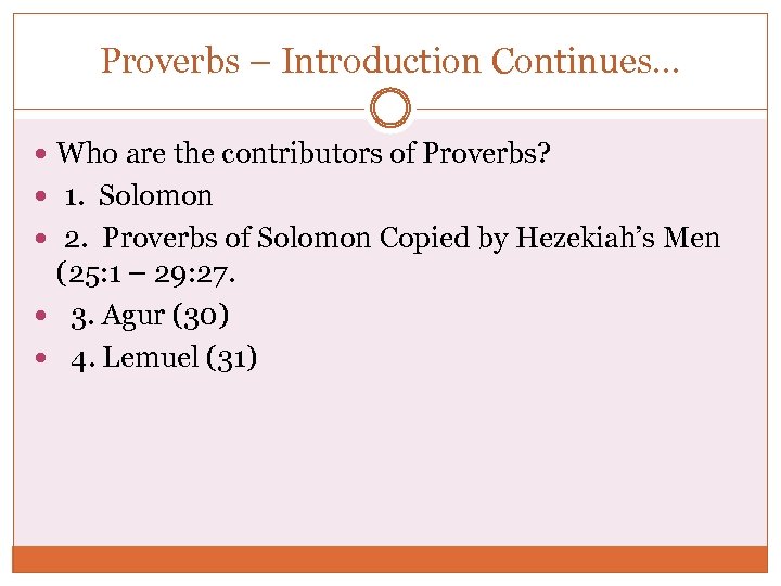 Proverbs – Introduction Continues. . . Who are the contributors of Proverbs? 1. Solomon