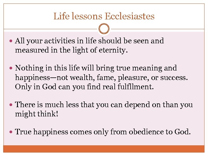 Life lessons Ecclesiastes All your activities in life should be seen and measured in