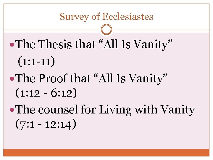 Survey of Ecclesiastes Thesis that “All Is Vanity” (1: 1 -11) The Proof that