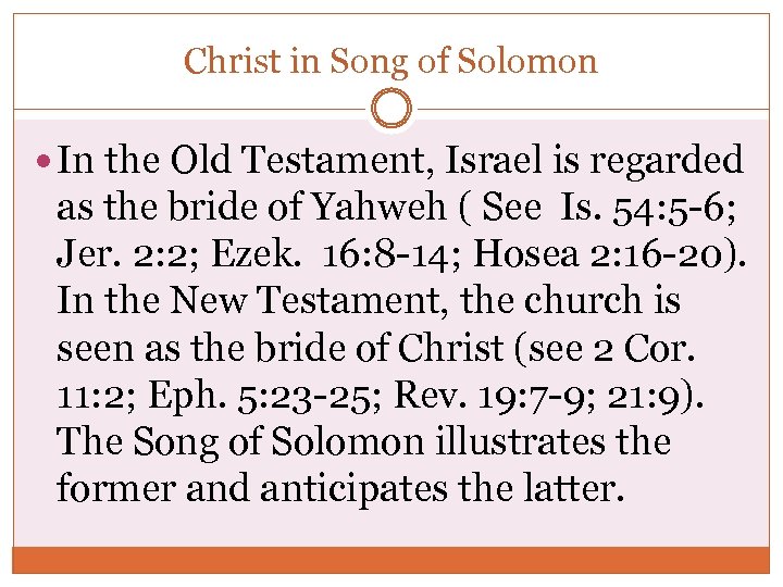 Christ in Song of Solomon In the Old Testament, Israel is regarded as the