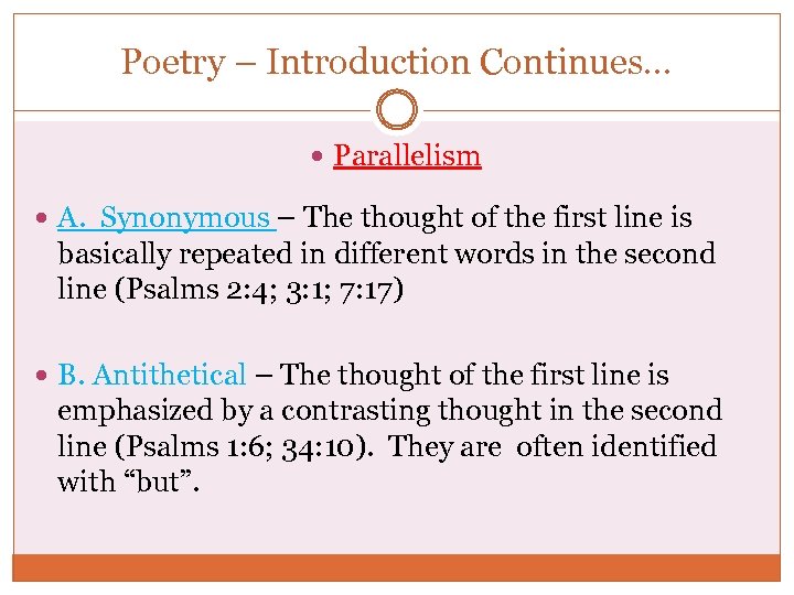 Poetry – Introduction Continues. . . Parallelism A. Synonymous – The thought of the