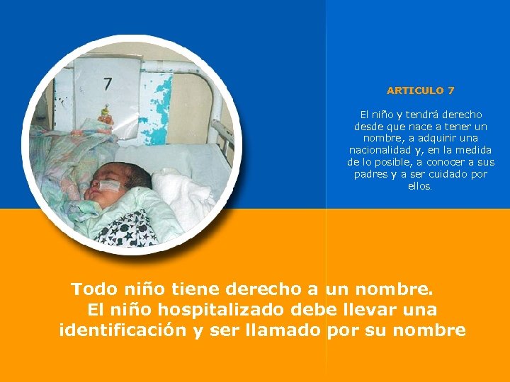 ARTICULO 7 El niño y tendrá derecho desde que nace a tener un nombre,