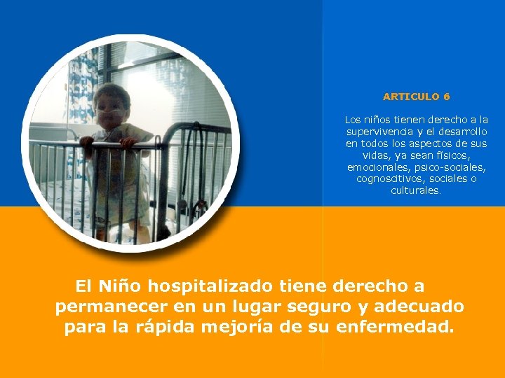 ARTICULO 6 Los niños tienen derecho a la supervivencia y el desarrollo en todos