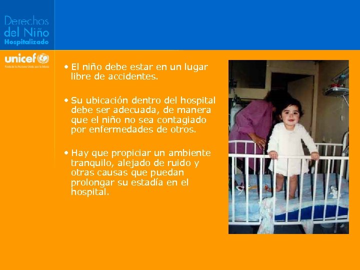  • El niño debe estar en un lugar libre de accidentes. • Su
