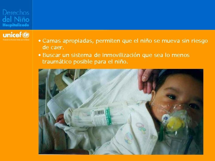  • Camas apropiadas, permiten que el niño se mueva sin riesgo de caer.