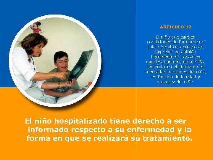 ARTICULO 12 El niño que esté en condiciones de formarse un juicio propio el