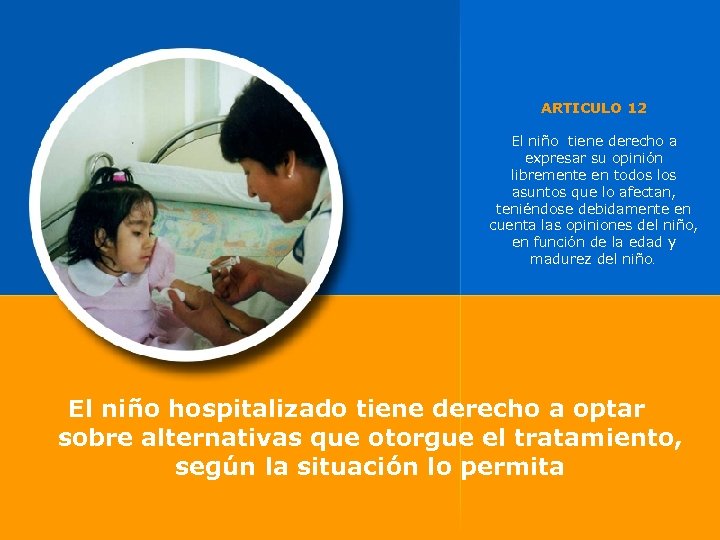 ARTICULO 12 El niño tiene derecho a expresar su opinión libremente en todos los
