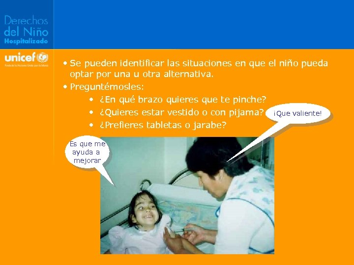  • Se pueden identificar las situaciones en que el niño pueda optar por