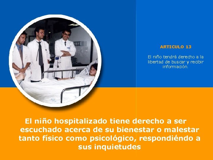 ARTICULO 13 El niño tendrá derecho a la libertad de buscar y recibir información.