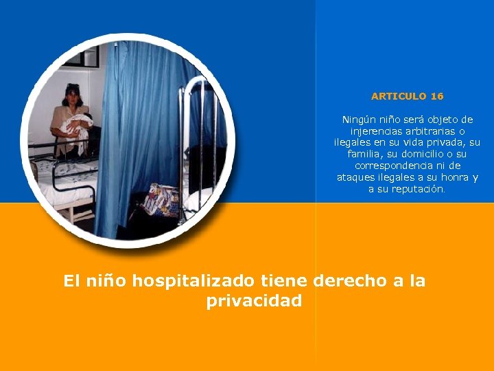 ARTICULO 16 Ningún niño será objeto de injerencias arbitrarias o ilegales en su vida