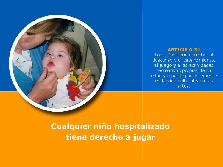 ARTICULO 31 Los niños tiene derecho al descanso y el esparcimiento, al juego y