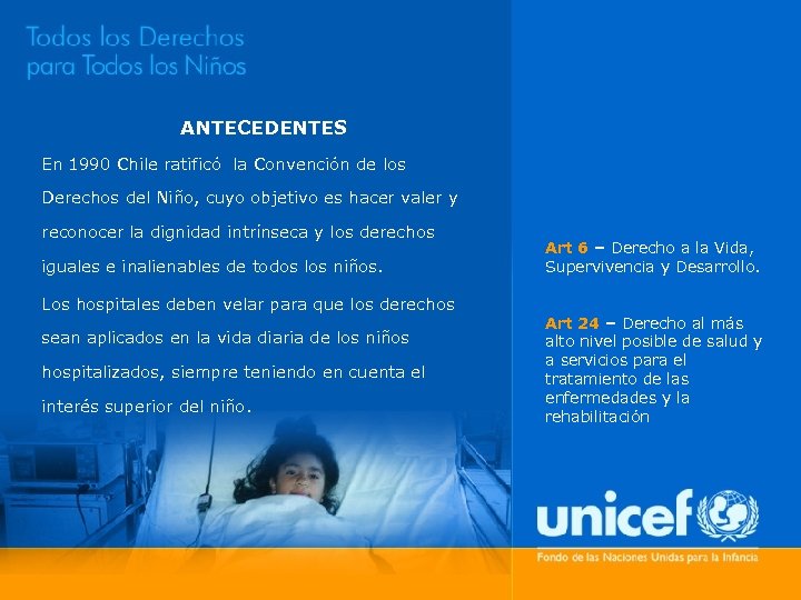 ANTECEDENTES En 1990 Chile ratificó la Convención de los Derechos del Niño, cuyo objetivo