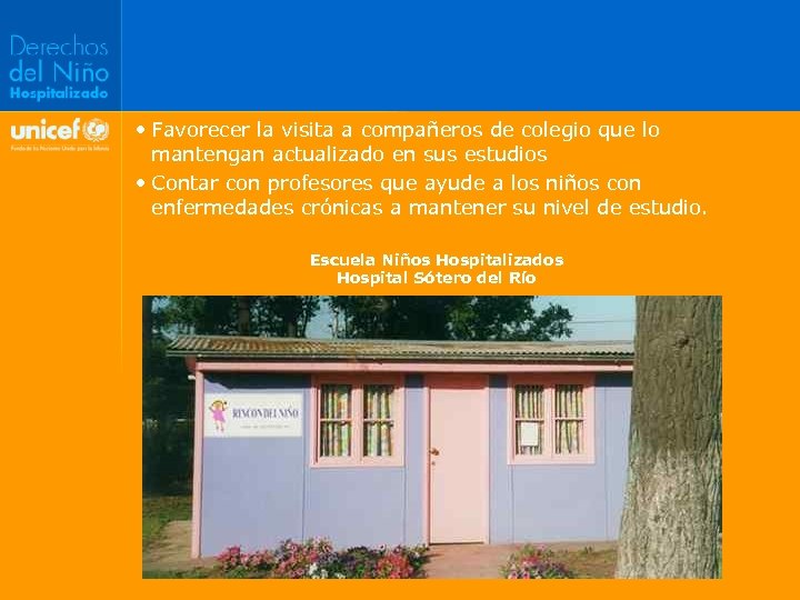  • Favorecer la visita a compañeros de colegio que lo mantengan actualizado en